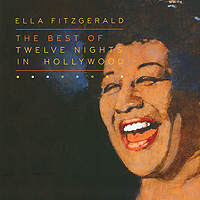 Ella Fitzgerald The Best Of Twelve Nights In Hollywood Формат: Audio CD (Jewel Case) Дистрибьюторы: The Verve Music Group, ООО "Юниверсал Мьюзик" Европейский Союз Лицензионные товары инфо 1531a.
