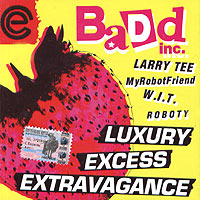 Badd Inc Luxury Excess Extravagance Формат: Audio CD (Jewel Case) Дистрибьюторы: CDL Sputnik, Mogul Electro, CD Land Лицензионные товары Характеристики аудионосителей 2004 г Сборник инфо 10046i.